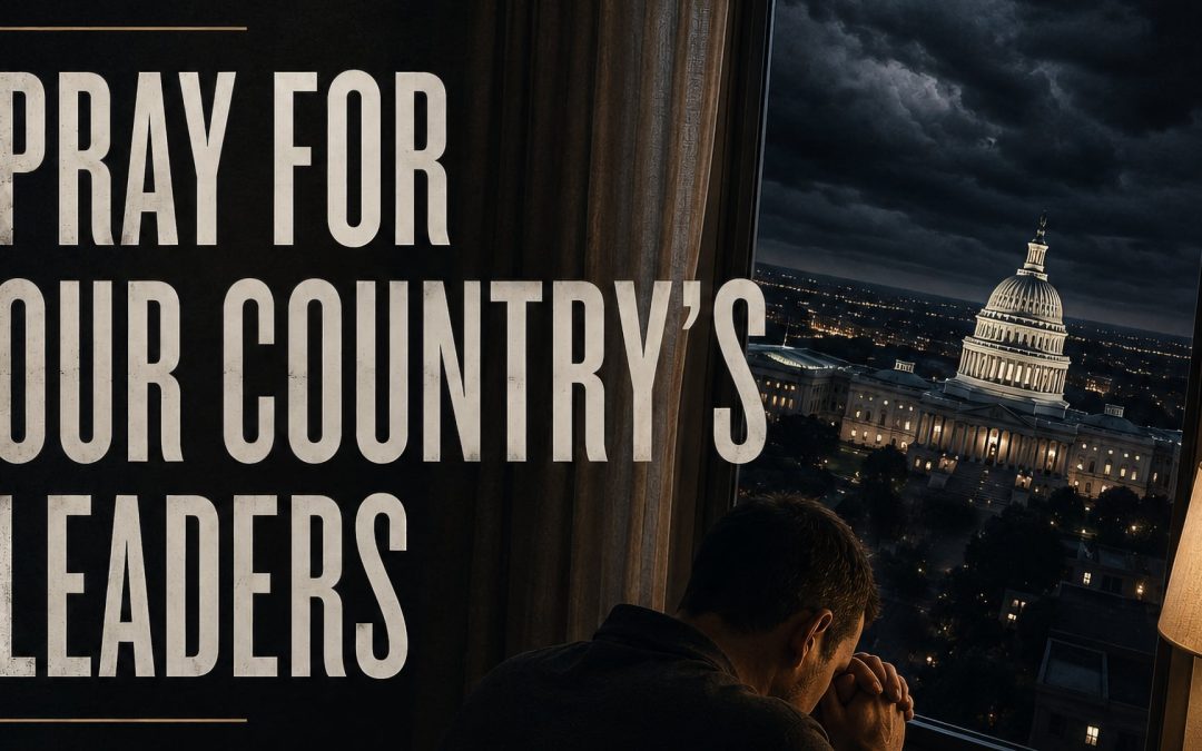 Pray for our country’s leaders